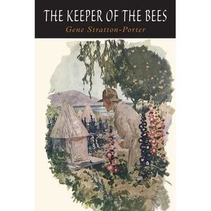 The Keeper of The Bees -- Gene Stratton-Porter